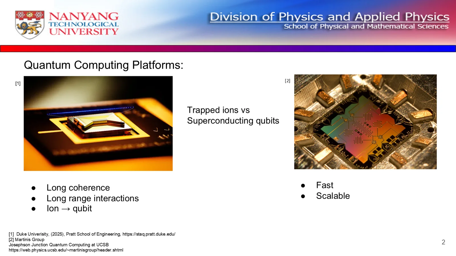 My slide titled Quantum Computing Platforms: an ion-trap chip on the left with the points long coherence, long-range interactions and ion to qubit; a superconducting qubit chip on the right with the points fast and scalable.